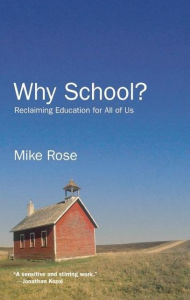 Title: Why School?: Reclaiming Education for All of Us, Author: Mike Rose