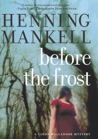 Title: Before the Frost (Kurt Wallander Series #9 & Linda Wallander Series #1), Author: Henning Mankell