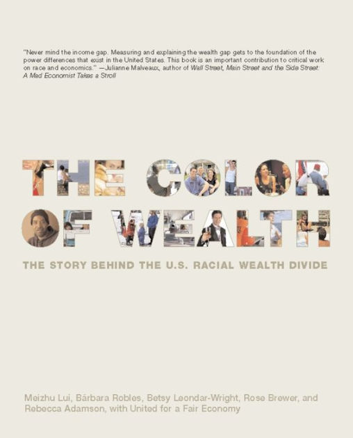 The Color of Wealth: The Story Behind the U.S. Racial Wealth  Divide|Paperback