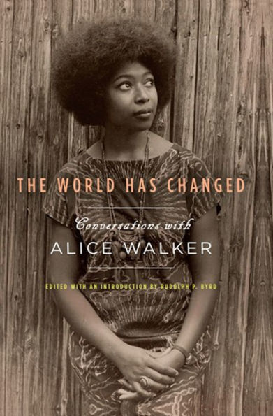 The World Has Changed: Conversations with Alice Walker