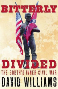 Title: Bitterly Divided: The South's Inner Civil War, Author: David Williams