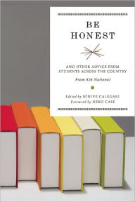 Title: Be Honest: And Other Advice from Students Across the Country, Author: Nínive Calegari