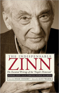 Title: The Indispensable Zinn: The Essential Writings of the 
