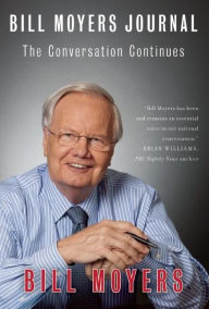 Title: Bill Moyers Journal: The Conversation Continues, Author: Bill Moyers