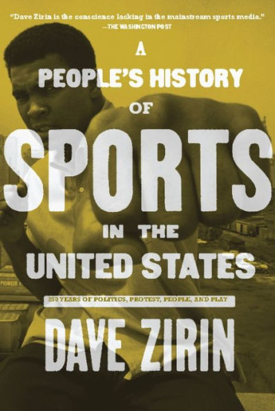 A People's History of Sports in the United States: 250 Years of Politics, Protest, People, and Play