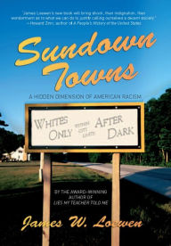 Title: Sundown Towns: A Hidden Dimension of American Racism, Author: James Loewen