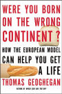 Were You Born on the Wrong Continent?: How the European Model Can Help You Get a Life