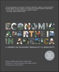 Title: Economic Apartheid In America: A Primer On Economic Inequality & Insecurity, Author: Chuck Collins