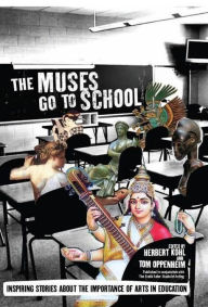 Title: The Muses Go to School: Inspiring Stories About the Importance of Arts in Education, Author: Herbert Kohl