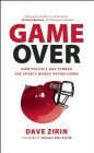 Alternative view 2 of Game Over: How Politics Has Turned the Sports World Upside Down