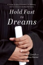 Hold Fast to Dreams: A College Guidance Counselor, His Students, and the Vision of a Life Beyond Poverty