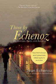 Title: Three By Echenoz: Big Blondes, Piano, and Running, Author: Jean Echenoz