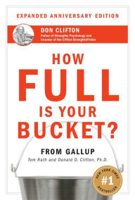 Title: How Full Is Your Bucket? Expanded Anniversary Edition, Author: Tom Rath