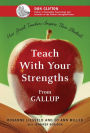 Teach With Your Strengths: How Great Teachers Inspire Their Students