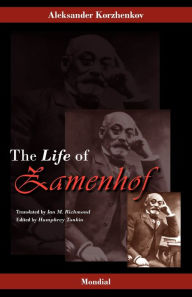 Title: Zamenhof: The Life, Works and Ideas of the Author of Esperanto, Author: Aleksander Korzhenkov