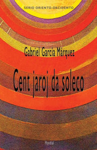 Title: Cent jaroj da soleco (Romantraduko al Esperanto), Author: Gabriel GarcÃÂÂa MÃÂÂrquez