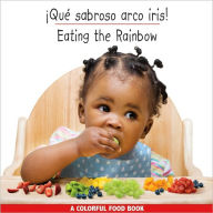 Title: Que sabroso arco iris/ Eating The Rainbow, Author: Star Bright Books