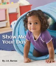 Title: Show Me Your Day, Author: J.A.Barnes