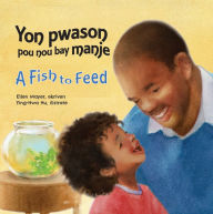 Title: A Fish to Feed (Haitian Creole/English), Author: Ellen Mayer
