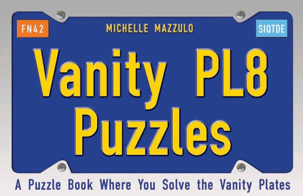 Vanity PL8 Puzzles: A Puzzle Book Where You Solve the Vanity Plates