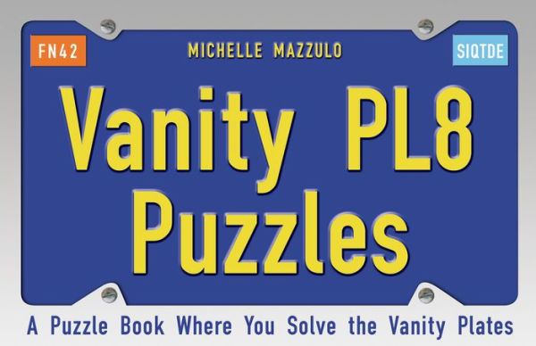 Vanity PL8 Puzzles: A Puzzle Book Where You Solve the Vanity Plates