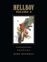 Title: Hellboy Library Edition, Volume 3: Conqueror Worm and Strange Places, Author: Mike Mignola