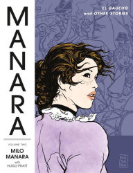 The Manara Library, Volume 2: El Gaucho and Other Stories
