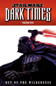 Star Wars: Dark Times, Volume 5: Out of the Wilderness