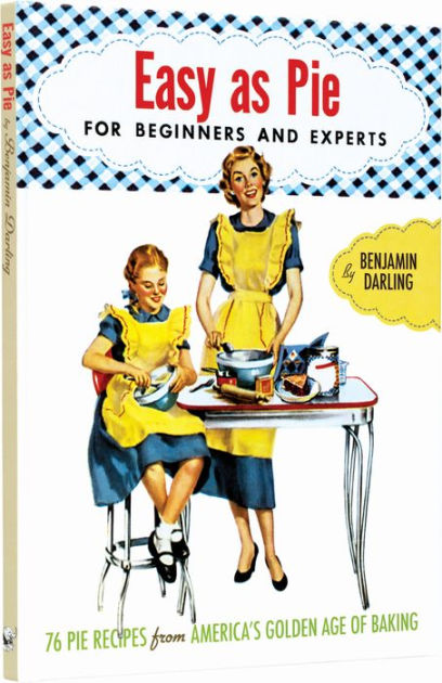 Easy As Pie For Beginners And Experts By Benjamin Darling