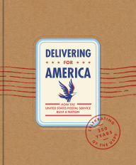 Title: Delivering For America: How The United States Postal Service Built a Nation, Author: James H. Bruns