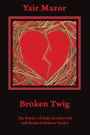 Broken Twig: The Poetry of Dalia Ravikovich and Modern Hebrew Poetry