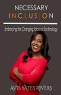 Necessary Inclusion: Embracing the Changing Faces of Technology (PB)