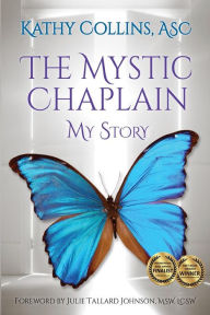 Title: The Mystic Chaplain: My Story, Author: Kathy Collins