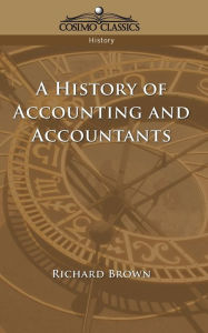 Title: A History of Accounting and Accountants, Author: Richard Brown