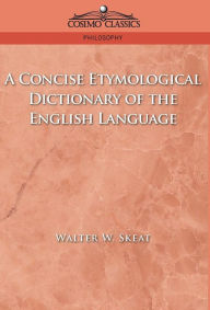 Title: A Concise Etymological Dictionary of the English Language, Author: Walter W Skeat