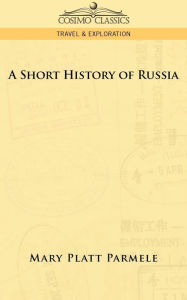 Title: A Short History of Russia, Author: Mary Platt Parmele