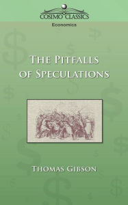 Title: The Pitfalls of Speculation, Author: Thomas Gibson