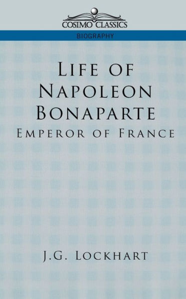 Life of Napoleon Bonaparte: Emperor of France