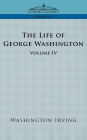 The Life of George Washington - Volume IV