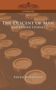 Title: The Descent of Man and Other Stories, Author: Edith Wharton