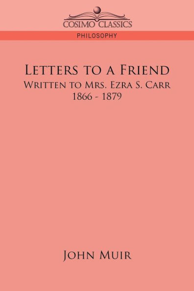 Letters to a Friend: Written to Mrs. Ezra S. Carr, 1866-1879