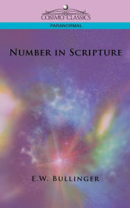 Title: Number in Scripture, Author: E W Bullinger Dr