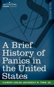 Title: A Brief History of Panics in the United States, Author: Clement Juglar
