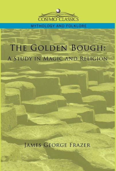 The Golden Bough: A Study in Magic and Religion