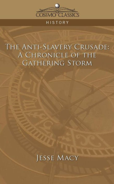 The Anti-Slavery Crusade: A Chronicle of the Gathering Storm