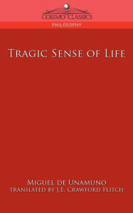 Title: Tragic Sense of Life / Edition 1, Author: Miguel de Unamuno