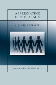 Title: Appreciating Dreams, Author: M D Montague Ullman