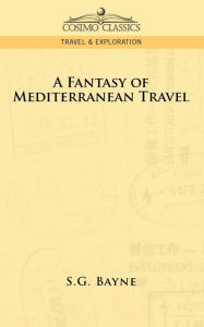 Title: A Fantasy of Mediterranean Travel, Author: S G Bayne