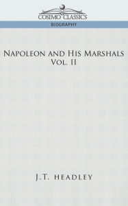 Title: Napoleon and His Marshals, Volume 2, Author: J T Headley
