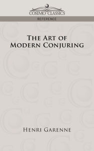 Title: The Art of Modern Conjuring, Author: Henri Garenne